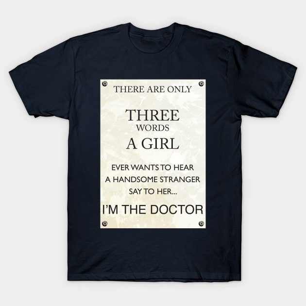 3 Words, I'm The Doctor T-Shirt by sophiedoodle